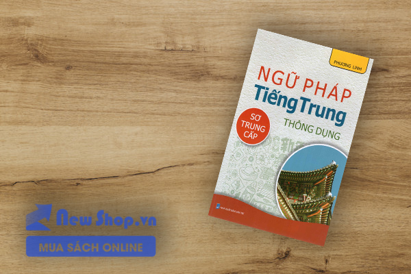 NGỮ PHÁP TIẾNG TRUNG THÔNG DỤNG (SƠ TRUNG CẤP)